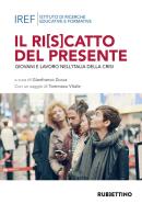 Il ri(s)catto del presidente. Giovani e lavoro nell'Italia della crisi di Gianfranco Zucca edito da Rubbettino