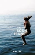 I padroni del mare di Bianca Fenizia edito da Rubbettino