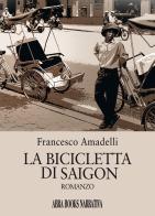 La bicicletta di Saigon di Francesco Amadelli edito da Abrabooks
