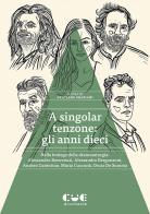 A singolar tenzone: gli anni dieci. Nella bottega della drammaturgia: Alessandro Benvenuti, Alessandro Bergonzoni, Andrea Cosentino, Marta Cuscunà, Oscar De Summa edito da Cue Press