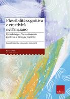 Flessibilità cognitiva e creatività negli anziani. Training CREC Creativity in everyday Life Challenges di Alessandro Antonietti, Laura Colautti edito da Erickson