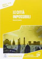 Le città impossibili. 2° livello A1-A2 di Maurizio Sandrini edito da Alma