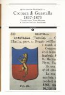 Cronaca di Guastalla 1837-1875 trascritta da Aldo Mossina di Antonio Besacchi edito da Mattioli 1885