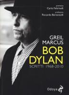 Bob Dylan. Scritti 1968-2010 di Greil Marcus edito da Odoya