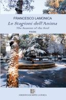 Le stagioni dell'anima-The seasons of the soul. Ediz. multilingue di Francesco Lamonica edito da Edizioni Giuseppe Laterza