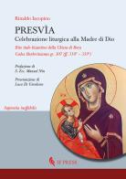 Presvìa. Celebrazione liturgica alla Madre di Dio. Rito italo-bizantino della Chiesa di Bova Codex Barberinianus gr. 307 (ff. 318V - 339V) di Rinaldo Iacopino edito da If Press