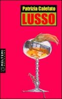 Lusso di Patrizia Celefato edito da Booklet Milano