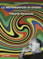 Le metamorfosi di Ovidio tradotte e lette da Vittorio Sermonti letto da Vittorio Sermonti. Audiolibro. 2 CD Audio formato MP3 di P. Nasone Ovidio edito da Emons Edizioni
