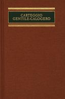 Carteggio Gentile-Calogero di Giovanni Gentile, Guido Calogero edito da Le Lettere