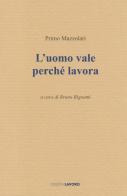 L' uomo vale perché lavora di Primo Mazzolari edito da Edizioni Lavoro