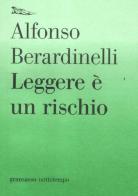 Leggere è un rischio di Alfonso Berardinelli edito da Nottetempo