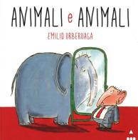 Animali e animali di Emilio Urberuaga edito da Lapis