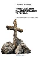 «Noi fungiamo da ambasciatori di Cristo». L'autenticità della vita cristiana di Luciano Monari edito da San Lorenzo
