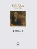 Il Natale di Chiara d'Assisi di Chiara d'Assisi (santa) edito da Interlinea