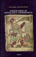 Dizionario di mitologia germanica di Claude Lecouteux edito da Argo