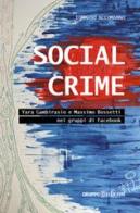 Social crime. Yara Gambirasio e Massimo Bossetti nei gruppi di Facebook di Tommaso Accomanno edito da Gruppo Edicom