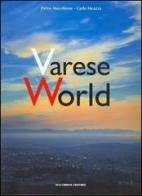 Varese World. Ediz. italiana e inglese di Pietro Macchione, Carlo Meazza edito da Macchione Editore
