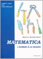 Matematica. I numeri e lo spazio di M. Grazia Bartolini Bussi edito da Edizioni Junior