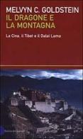 Il dragone e la montagna. La Cina, il Tibet e il Dalai Lama di Melvyn Goldstein edito da Dalai Editore