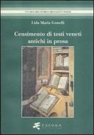 Censimento di antichi testi veneti in prosa. (Secoli XIII-XV). Editi dal 1501 al 1900 di Lida M. Gonelli edito da Esedra