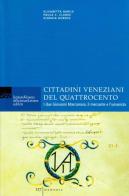 Cittadini veneziani del Quattrocento. I due Giovanni Marcanova, il mercante e l'umanista di Elisabetta Barile, Paula C. Clarke, Giorgio Nordio edito da Ist. Veneto di Scienze