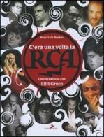 C'era una volta la RCA. Conversazioni con Lilli Greco. Ediz. illustrata di Maurizio Becker edito da Coniglio Editore