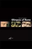Glimpses of Rome di Maurizio Cristofolini, Alessandro Banfi edito da SMC Media