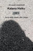 Katana haiku di Alessandro Guidobaldi edito da ilmiolibro self publishing
