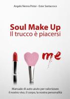 Soul make up. Il trucco è piacersi di Angelo Nenna Pintor, Ester Santacroce edito da Youcanprint