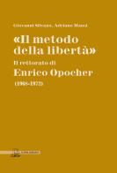 «Il metodo della libertà». Il rettorato di Enrico Opocher (1968-1972) di Giovanni Silvano, Adriano Mansi edito da Il Poligrafo