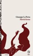 Mòviti fermu di Giuseppe La Perna edito da Abulafia