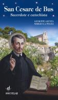 San Cesare de Bus. Sacerdote e catechista di Giuseppe Giunta, Sergio La Pegna edito da Dottrinari