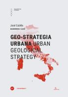Geo-strategia urbana-Urban geological strategy. Ediz. bilingue di José Cubilla edito da Università Iuav di Venezia