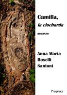 Camilla, la clocharda di Anna Maria Boselli Santoni edito da Pragmata