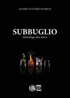 Subbuglio. Monologo atto unico di Alessio Vittorio Di Meco edito da Nuova Gutemberg