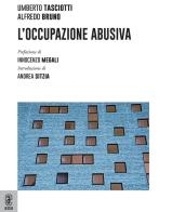 L' occupazione abusiva di Umberto Tasciotti, Alfredo Bruno edito da Aracne (Genzano di Roma)
