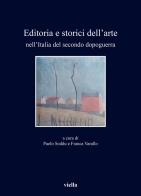 Editoria e storici dell'arte nell'Italia del secondo dopoguerra edito da Viella