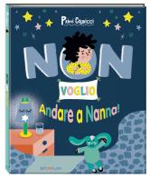 Non voglio andare a nanna! Primi capricci. Ediz. a colori di Erine Savannah edito da Crealibri
