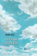 La poesia della vita di Davide Gizzi edito da Rossini Editore