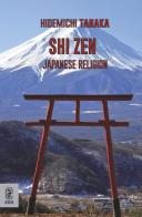 Shi Zen. Japanese Religion di Hidemichi Tanaka edito da Aracne (Genzano di Roma)