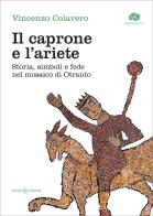 Il caprone e l'ariete. Storia, simboli e fede nel mosaico di Otranto di Vincenzo Colavero edito da Kurumuny