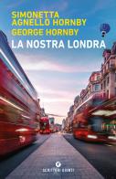La nostra Londra di Simonetta Agnello Hornby, George Hornby edito da Giunti Editore