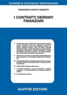 I contratti derivati finanziari di Francesco Caputo Nassetti edito da Giuffrè