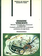 Essere vincenti. Metodi e tecniche per conoscersi e valorizzare il proprio potenziale per il successo di Romolo De Stefano, Giuseppe Fiore edito da Franco Angeli