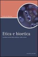 Etica e bioetica. I problemi morali della medicina e della scienza di Giulio De Martino edito da Liguori