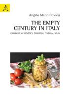 The empty century in Italy. Ignorance of Genetics, Tradition, Cultural delay di Angelo Mario Olivieri edito da Aracne