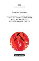 Thoughts on communism before the fall of the soviet union di Franco Ferrarotti edito da Solfanelli