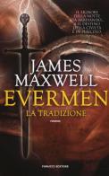 La tradizione. Evermen di James Maxwell edito da Fanucci