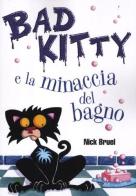 Bad Kitty e la minaccia del bagno di Nick Bruel edito da De Agostini