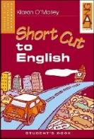 Short cut to english. Exercises. Per le Scuole vol.1 di Kiaran O'Malley edito da Mondadori Bruno Scolastica